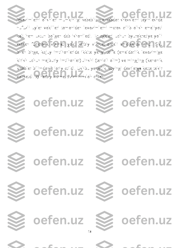 lavozimlarni olishlari mumkinligi sababli, mansabdor shaxslarni tayinlashda
nufuzli   uylar   vakillari   tomonidan   lavozimlarni   meros   qilib   olish   amaliyoti
hali   ham   ustun   bo'lgan   deb   ishoniladi.   Er   egalari   uchun   byurokratiya   yo'li
asosan   fuqarolik   xizmati   yoki   harbiy   xizmat   orqali   amalga   oshirildi.   Shu
bilan   birga,   kejuy   imtihonlarida   ikkita   yangi   toifa   (amaldorlik   lavozimiga
kirish uchun majburiy imtihonlar) Jinshi (taniqli olim) va mingjing (kanonik
kitoblar bilimdoni) joriy etildi. Ushbu yangilik keyingi davrlarga katta ta'sir
ko'rsatdi. 3) harbiy xizmat tizimini isloh qilish.
18 