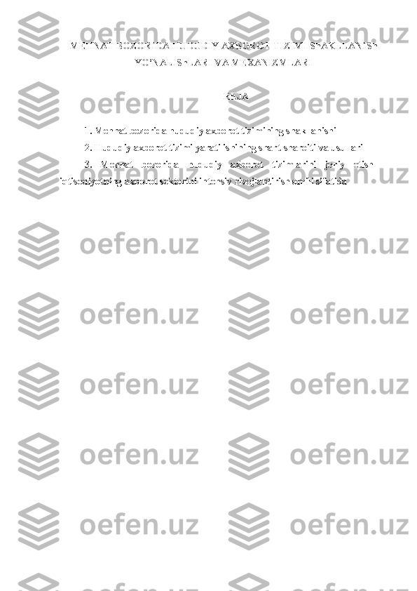 MEHNAT BOZORIDA HUDUDIY AXBOROT TIZIMI   ShAKLLANISh
YO‘NALIShLARI VA MEXANIZMLARI
REJA
1.   Mehnat bozorida hududiy axborot tizimining shakllanishi
2.   H ududiy axborot tizimi yaratilishining shart-sharoiti  va usullari
3.   Mehnat   bozorida   hududiy   axborot   tizimlarini   joriy   etish   –
iqtisodiyotning axborot sektorini intensiv rivojlantirish omili sifatida
  