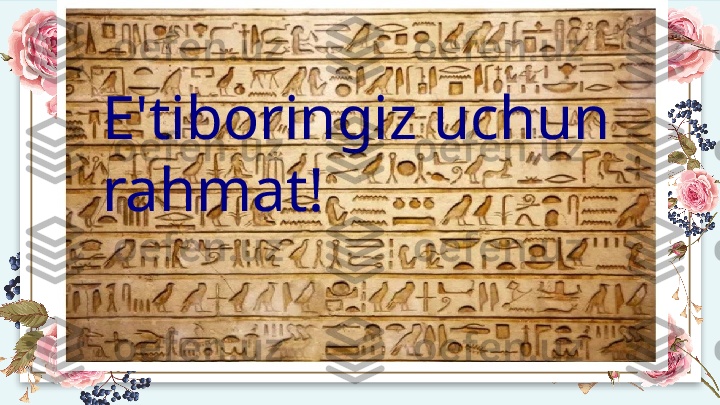 E'tiboringiz uchun 
rahmat!  