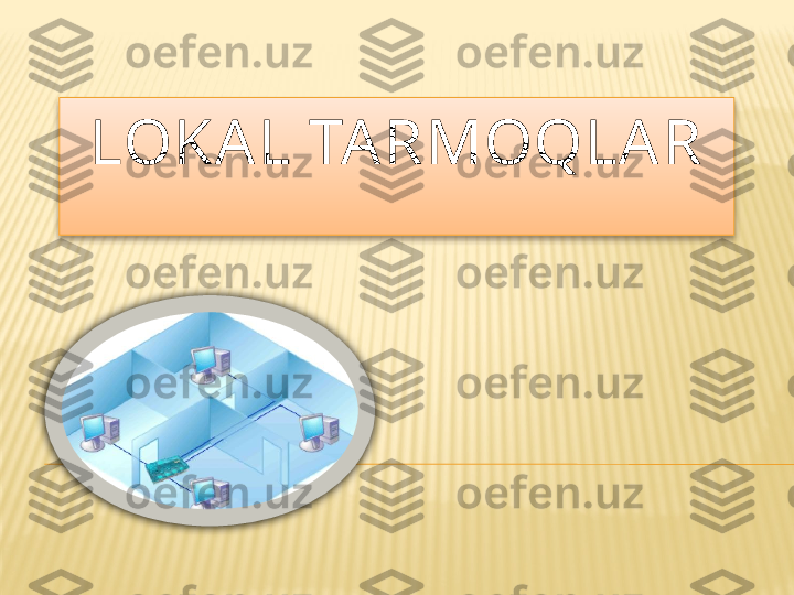 LOKAL TARMOQLAR  