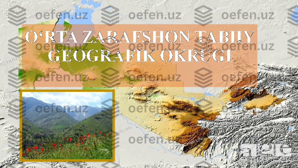 O‘RTA ZARAFSHON TABIIY 
GEOGRAFIK OKRUGI   