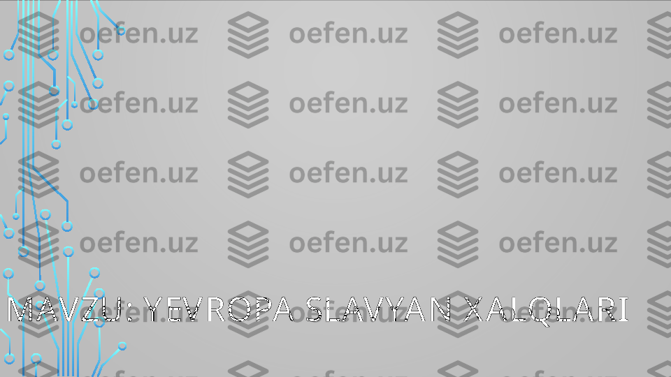 MAVZU: Y EVROPA SLAVYA N  X ALQLA RI  