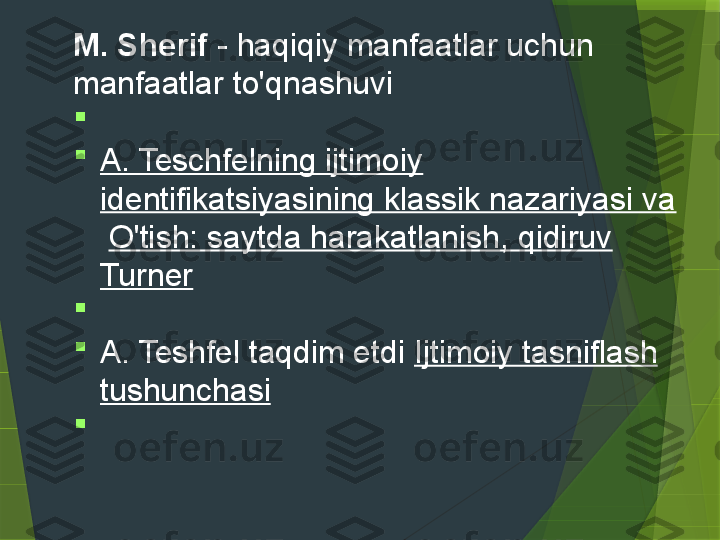 M. Sherif  -  haqiqiy manfaatlar uchun 
manfaatlar to'qnashuvi 

 

A. Teschfelning ijtimoiy 
identifikatsiyasining klassik nazariyasi va 
     O'tish: saytda harakatlanish, qidiruv 
Turner  

 

A. Teshfel taqdim etdi  Ijtimoiy tasniflash 
tushunchasi  

                  