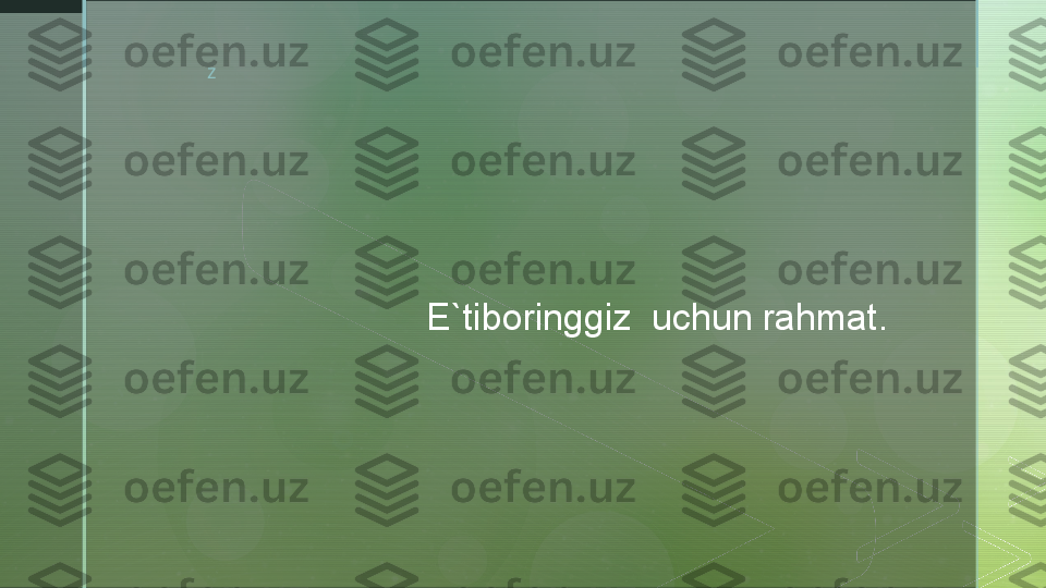 z
E`tiboringgiz  uchun rahmat.   