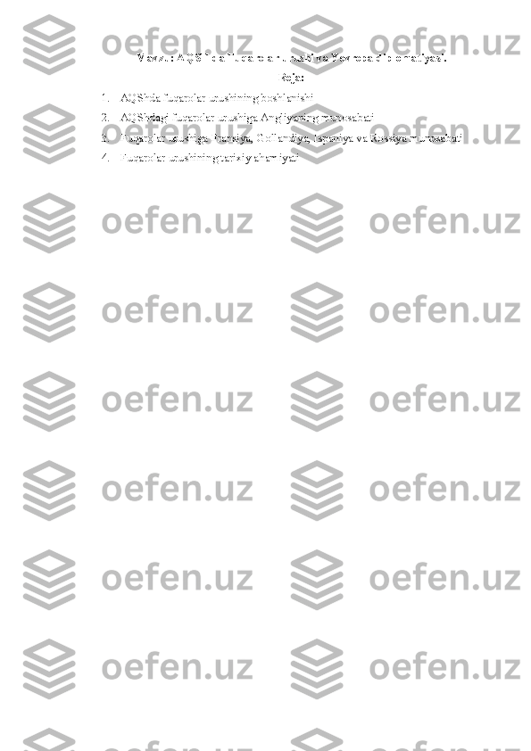 Mavzu: AQSH da Fuq a rolar urushi va Yevropa diplomatiyasi.
Reja:
1. AQShda fuqarolar urushining boshlanishi
2. AQShdagi fuqarolar urushiga Angliyaning munosabati
3. Fuqarolar urushiga Fransiya, Gollandiya, Ispaniya va Rossiya munosabati
4. Fuqarolar urushining tarixiy ahamiyati 