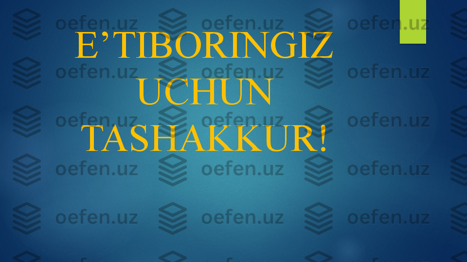 E’TIBORINGIZ 
UCHUN 
TASHAKKUR!   