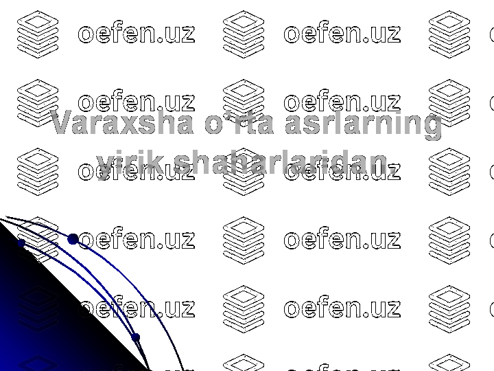 Varaxsha o’rta asrlarning Varaxsha o’rta asrlarning 
yirik shaharlaridan.yirik shaharlaridan. 