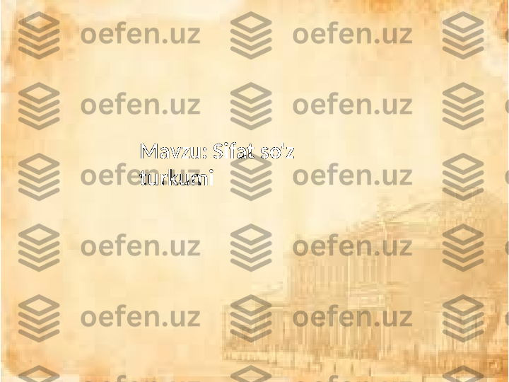 Mavzu: Sifat so'z 
turkumi 