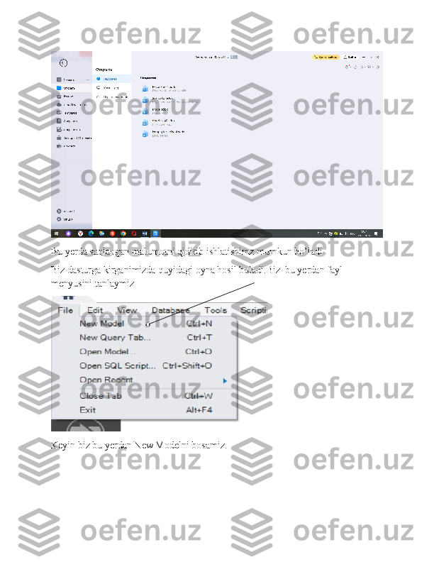 Bu yerda saqlangan malumotni qidirib ishlatishimz mumkun bo’ladi
Biz dasturga kirganimizda quyidagi oyna hosil buladi.Biz  bu yerdan fayl 
menyusini tanlaymiz
Keyin biz bu yerdan New Modelni bosamiz. 