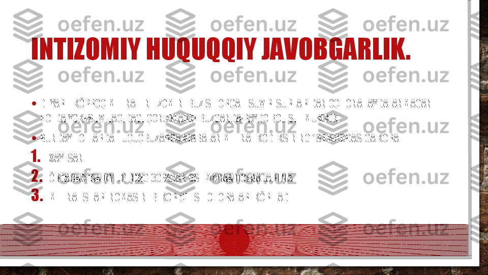 INTIZOMIY HUQUQQIY JAVOBGARLIK.
• DEYARLI KÒPROQ MEHNAT INTIZOMINI BUZISH ORQALI SUV RESURLARIDAN OQILONA FAYDALANMAGAN 
HOLDA YOKI SUV HAQIDAGI QONUNLARNI BUZGANDA PAYDO BOLISHI MUMKIN.
• BUNDAY HOLLARDA HUQUQBUZARGA NISBATAN MEHNAT KODEKSINING 181 MODDASIGA KORA 
1. XAYFSAN
2. ÒRTACHA ISH OYLIGINING 30 %DAN OSHMAGAN HOLDA JARIMA
3. MEHNAT SHARTNOMASINI BEKOR QILISH CHORALARI KÒRILADI.  