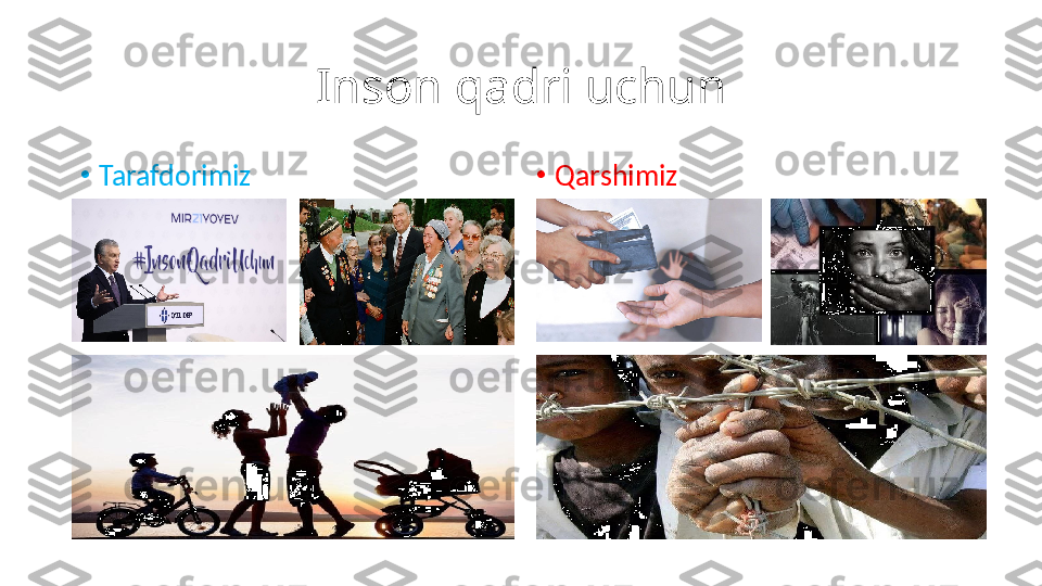 Inson qadri uchun
•
Tarafdorimiz •
Qarshimiz 