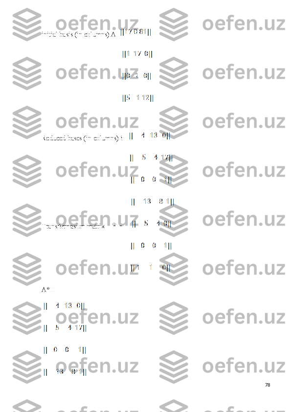 initial basis (in columns) A=
                                               
                                               
                                               
Reduced bases (in columns)B= 
                                               
                                                    
                                                    
Transformasion matrix     H=      
                                                    
                                                    
A*H=
 
 
 
 
78 