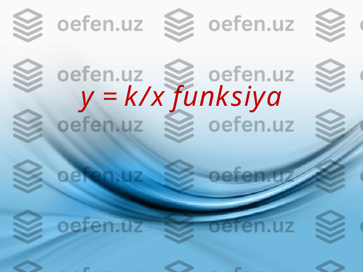 y  = k / x f unk siy a 