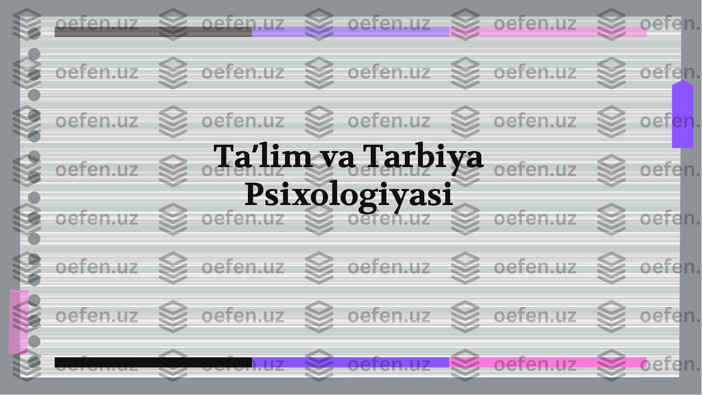 Ta	ʼ	lim va Tarbiya	
Psixologiyasi 