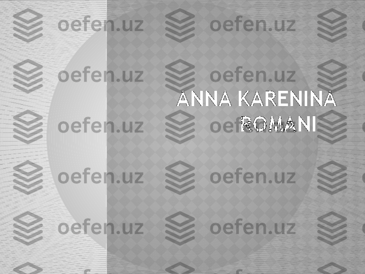 ANNA KARENINA 
ROMANI     