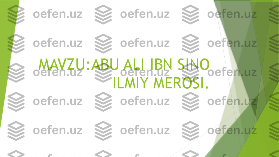 MAVZU:ABU ALI IBN SINO 
ILMIY MEROSI.                 