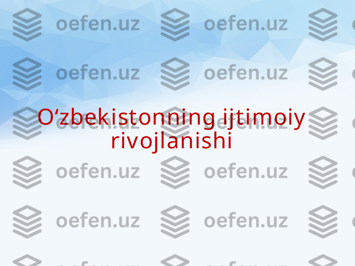 O‘zbek ist onning ijt imoiy  
riv ojlanishi 