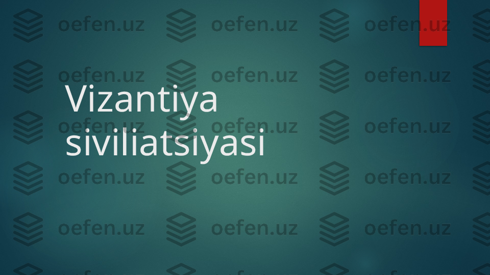 Vizantiya 
siviliatsiyasi   