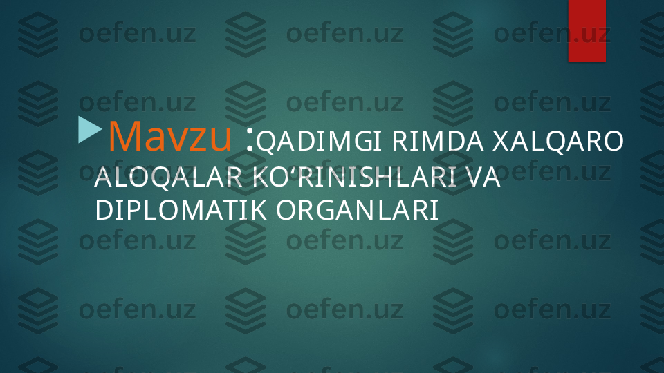 
Mavzu  : QADI MGI RIMDA X ALQARO 
ALOQALAR KOʻRIN ISHLARI VA 
DIPLOMATIK ORGAN LARI    