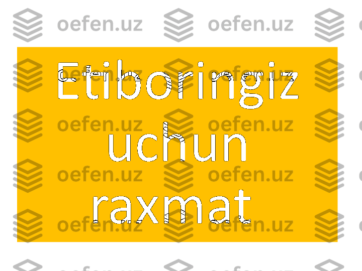 Etiboringiz 
uchun 
raxmat  