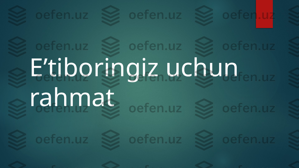 Eʼtiboringiz uchun 
rahmat    