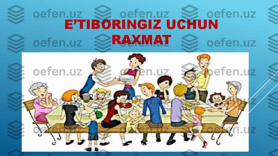 E’TIBORINGIZ UCHUN 
RAXMAT 