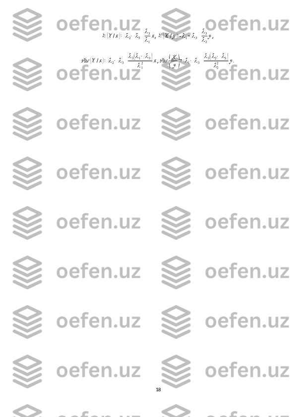 E(Y/x)=	λ2−	λ3+λ3
λ1
x,E(X	/y)=	λ1−	λ3+λ3
λ2
y,Var	
( Y / x	) = λ
2 − λ
3 + λ
3	( λ
1 − λ
3	)
λ
12 x , Var	
( X
y	) = λ
1 − λ
3 + λ
3	
( λ
2 − λ
3	)
λ
22 y .
18 