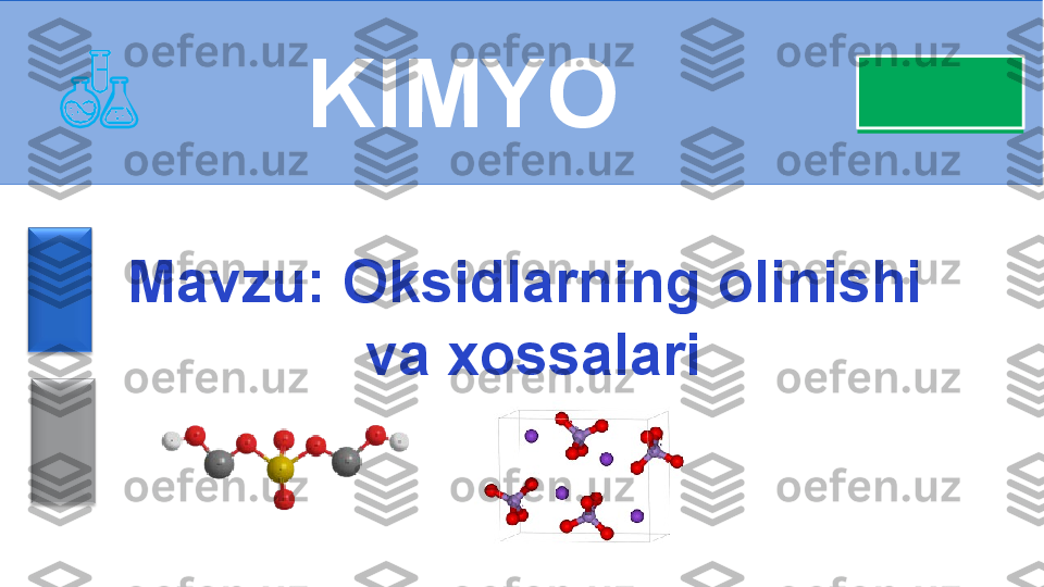 Mavzu:   Oksidlarning olinishi 
va xossalariKIMYO 