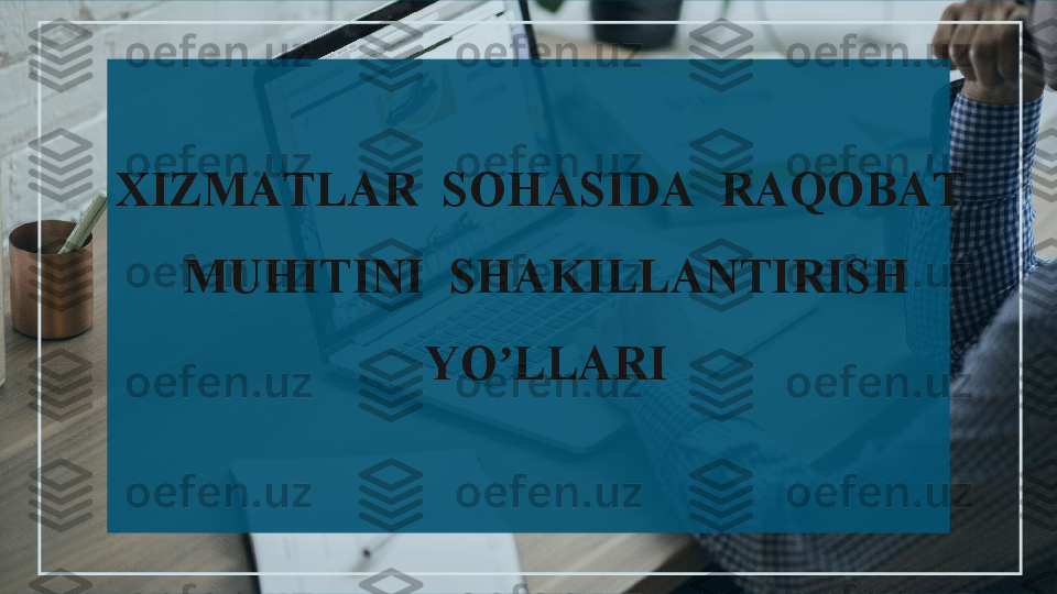 XIZM А TL А R  SOH А SID А   R А QOB А T  
MUHITINI  SH А KILL А NTIRISH 
YO LLʼ А RI
    