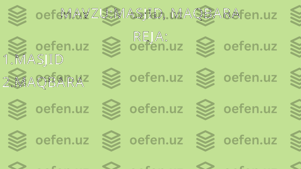 MAV ZU:MASJ ID, MAQBA RA
RE J A :
1.MASJ I D
2.MAQBARA  