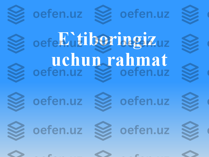 E`tiboringiz 
uchun rahmat 