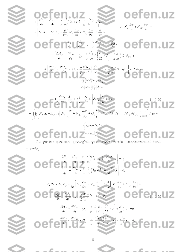             
                                   ( 1.1.5 )
Bu   yerdan   quyidagi   qovurg`ali   yassi   qobiq   harakat   tenglamalarini   hosil
qilamiz,
                                                      (1.1.6)
8 