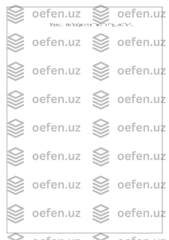 Mavzu :  Radiatsiya orqali issiqlikning uzatilishi .
                                                                                                                       
                                                                 
  