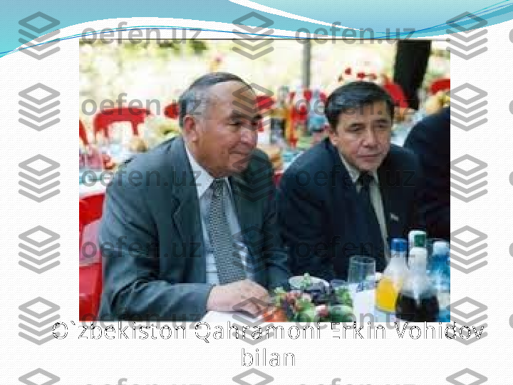 O` zbek ist on Qahramoni Erk in Vohidov  
bilan 