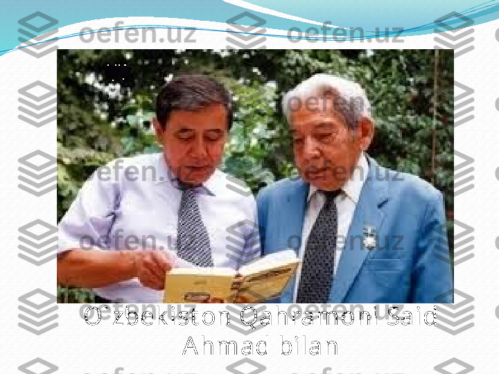 O` zbek ist on Qahramoni Said 
Ahmad bilan 