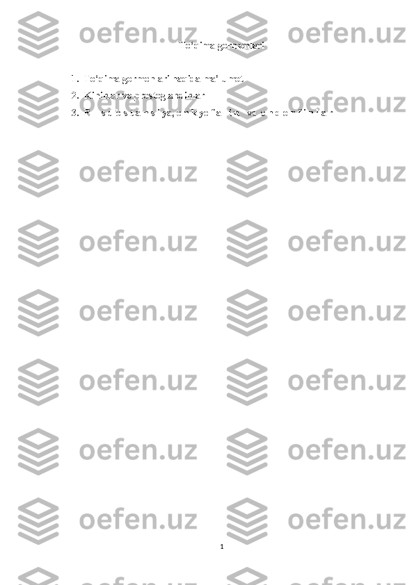To‘qima gormonlari
1. To‘qima gormonlari haqida ma’lumot
2. Kininlar va prostoglandinlar
3. R -  s u b s t a n s i ya, e n k ye f a l i n    va   e n d o r f i n l a r
1 