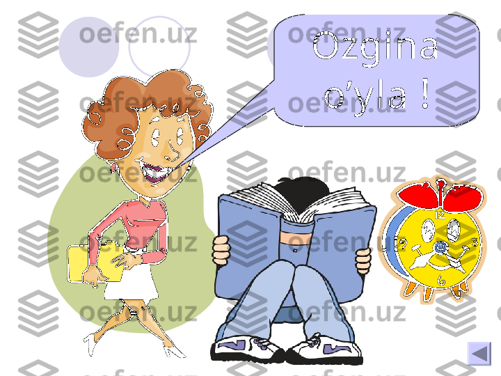        Ozgina 
o’y la  ! 