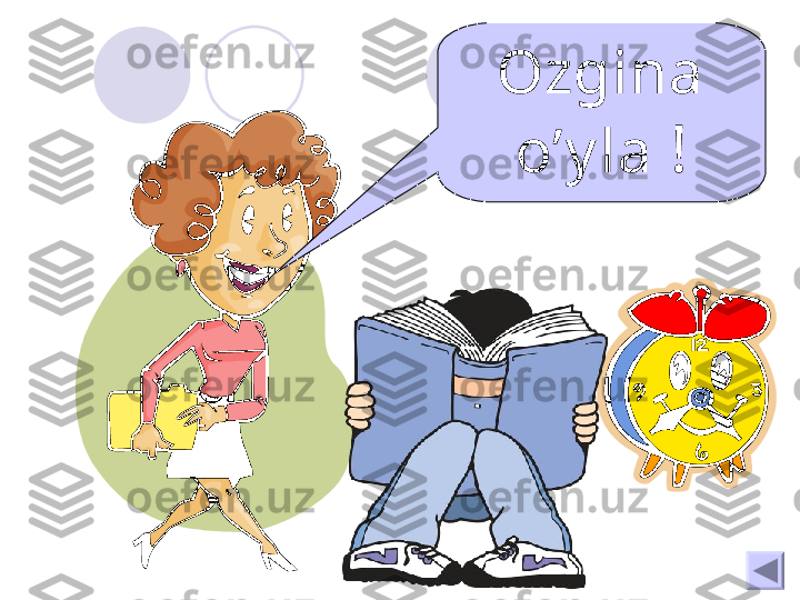      Ozgina 
o’y la  ! 