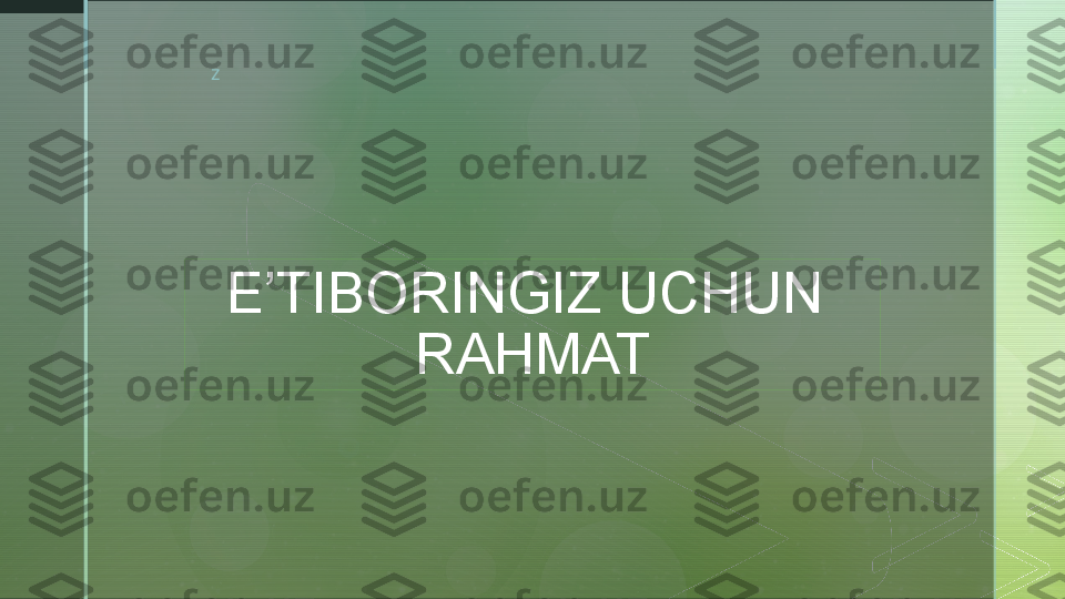 z
E’TIBORINGIZ UCHUN 
RAHMAT  