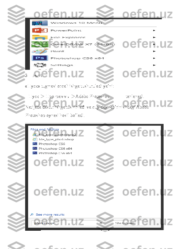  
3 – usul:
«Пуск» tugmasi orqali ishga tushuruladi ya’ni:
   Пуск ► Программы ►Adobe Photoshop              tanlanadi. 
Natijada dastur ishga tushiriladi va quyidagi ko’rinishdagi Abobe 
Photoshop oynasi hosil bo’ladi. 