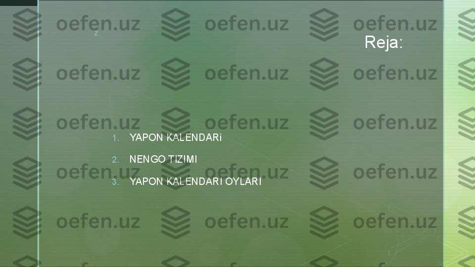 z
Reja: 
1. YAPON KALENDARi
2. NENGO TIZIMI
3. YAPON KALENDARI OYLARI  