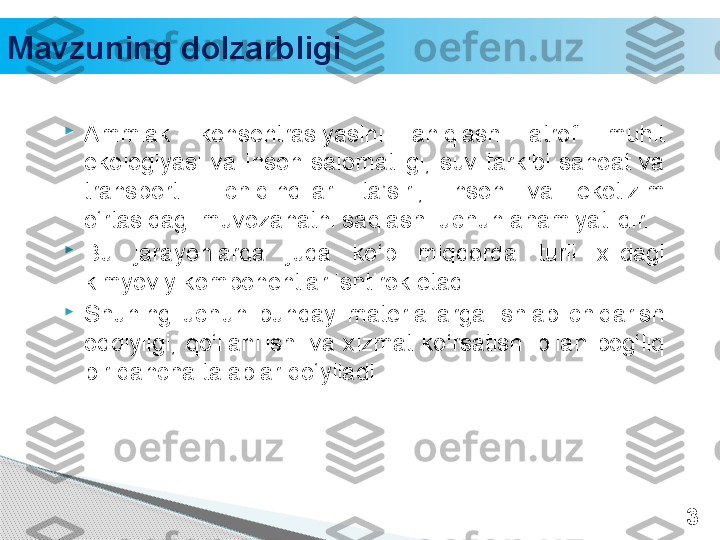 Mavzuning dolzarbligi

Ammiak  konsentrasiyasini  aniqlash  atrof  muhit 
ekologiyasi  va  inson  salomatligi,  suv  tarkibi  sanoat  va 
transport    chiqindilari  ta’siri,  inson  va  ekotizim 
o‘rtasidagi muvozanatni saqlash  uchun ahamiyatlidir. 

Bu  jarayonlarda  juda  ko‘p  miqdorda  turli  xildagi 
kimyoviy komponentlar ishtirok etadi. 

Shuning  uchun  bunday  materiallarga  ishlab  chiqarish 
oddiyligi,  qo‘llanilishi  va  xizmat  ko‘rsatishi  bilan  bog‘liq 
bir qancha talablar qo‘yiladi.
3     