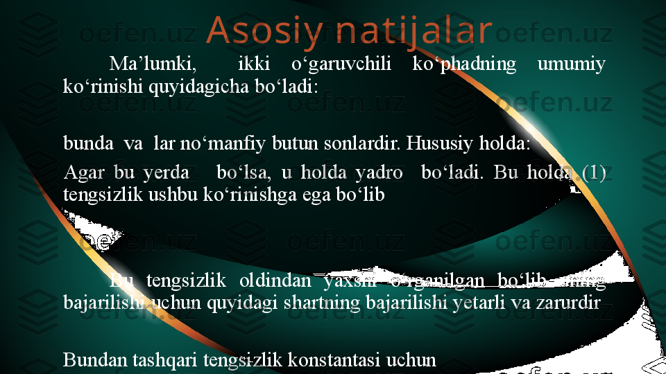 A sosiy  nat ijalar
Ma’lumki,    ikki  o‘garuvchili  ko‘phadning  umumiy 
ko‘rinishi quyidagicha bo‘ladi:
bunda  va  lar no‘manfiy butun sonlardir. Hususiy holda: 
Agar  bu  yerda      bo‘lsa,  u  holda  yadro    bo‘ladi.  Bu  holda  (1) 
tengsizlik ushbu ko‘rinishga ega bo‘lib
 
Bu  tengsizlik  oldindan  yaxshi  o‘rganilgan  bo‘lib  uning 
bajarilishi uchun quyidagi shartning bajarilishi yetarli va zarurdir
Bundan tashqari tengsizlik konstantasi uchun 