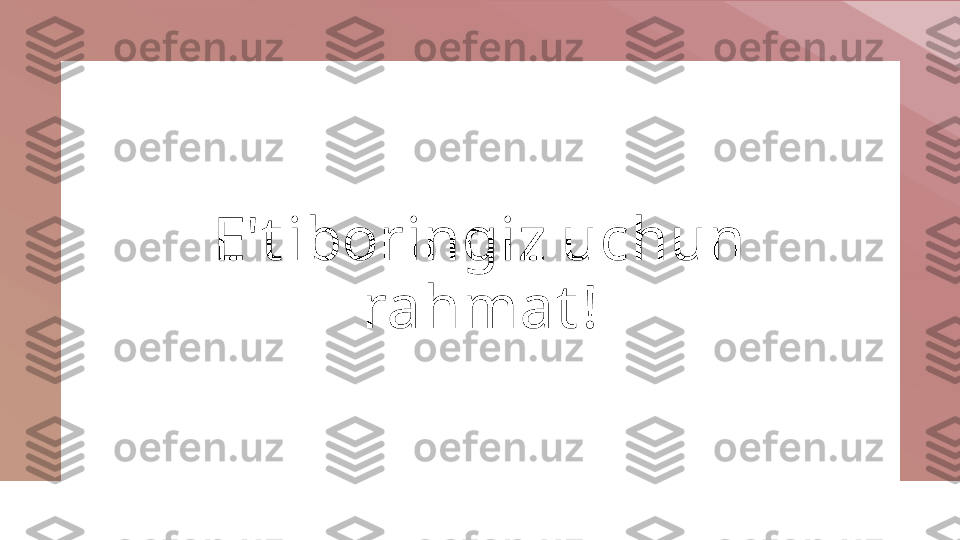 E't iboringiz uchun 
rahmat ! 