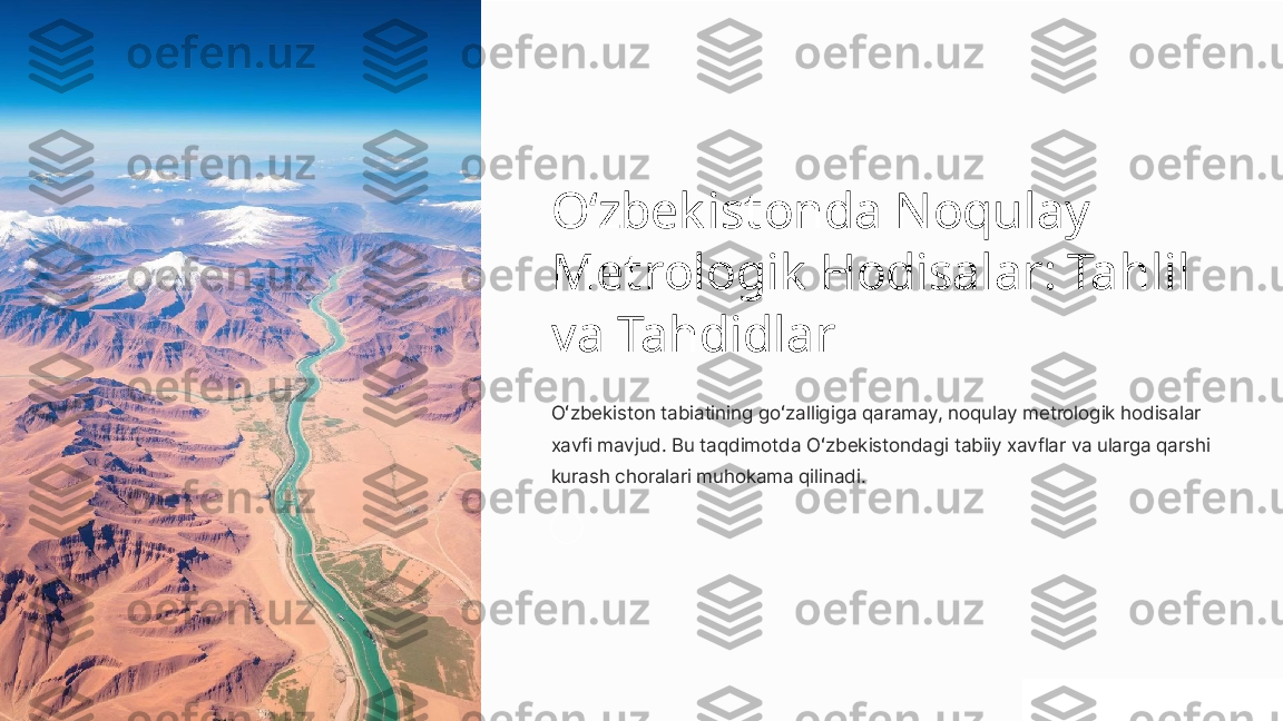 Oʻzbek istonda Noqulay 
Metrologik  Hodisalar: Tahlil 
va Tahdidlar
Oʻzbekiston tabiatining goʻzalligiga qaramay, noqulay metrologik hodisalar 
xavfi mavjud. Bu taqdimotda Oʻzbekistondagi tabiiy xavflar va ularga qarshi 
kurash choralari muhokama qilinadi. 