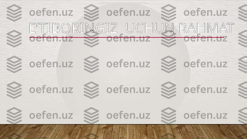 E’TIBORINGIZ  UCHUN RAHMAT   