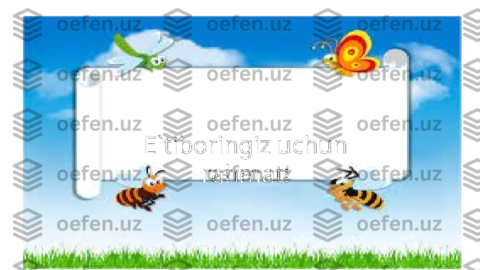 E`tiboringiz uchun 
rahmat! 