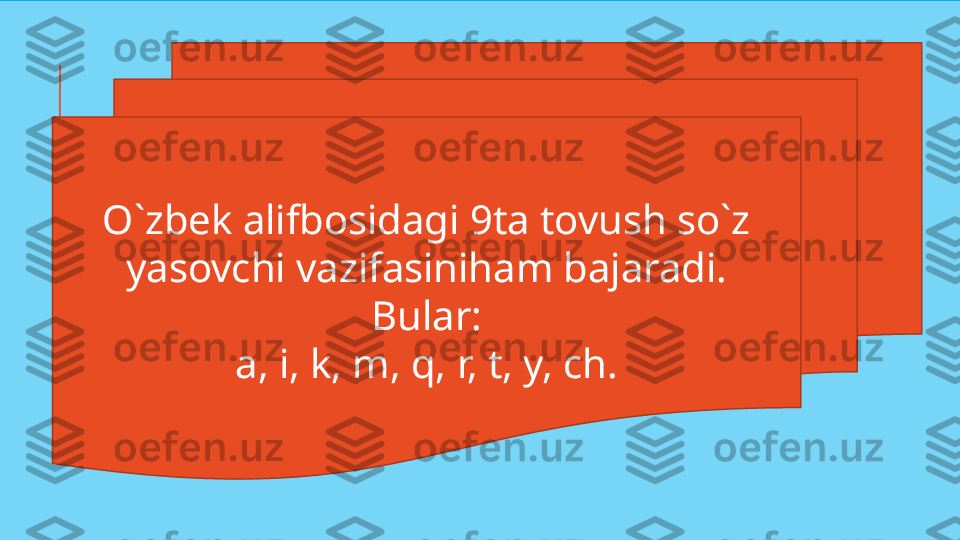 O`zbek alifbosidagi 9ta tovush so`z 
yasovchi vazifasiniham bajaradi.
Bular:
a, i, k, m, q, r, t, y, ch. 