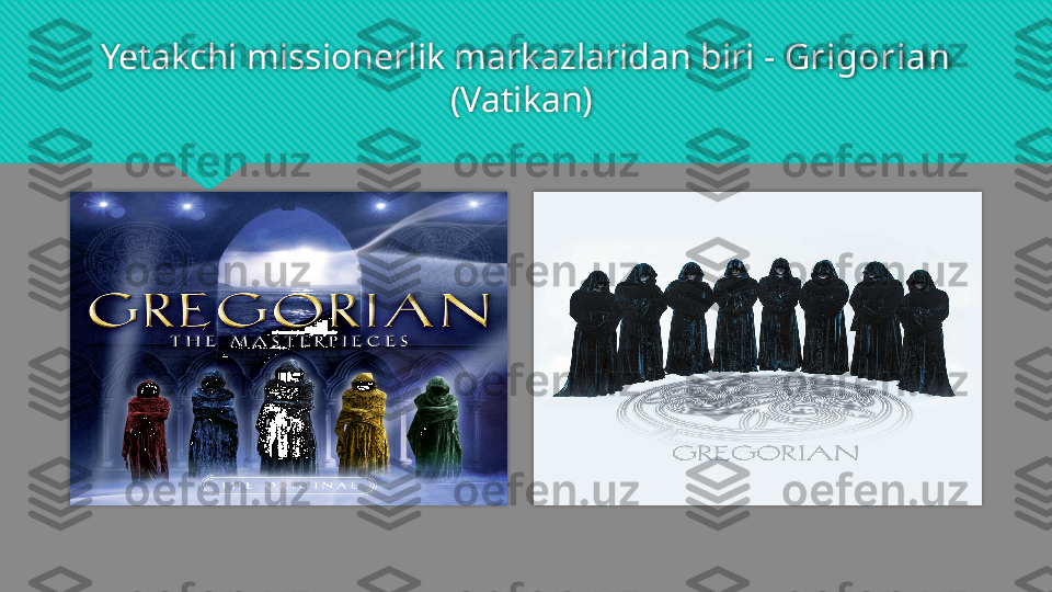 Yetakchi missionerlik markazlaridan biri -  Grigorian  
(Vatikan)      