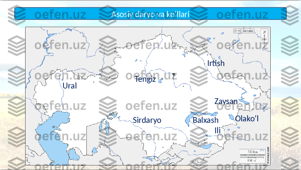 Asosiy daryo va ko‘llari
Ural Tengiz
Sirdaryo ZaysanIrtish
Balxash Olako‘l
Ili  